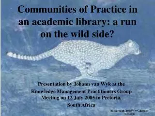 Communities of Practice in an academic library: a run on the wild side?