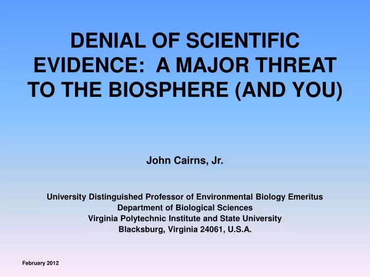 denial of scientific evidence a major threat to the biosphere and you