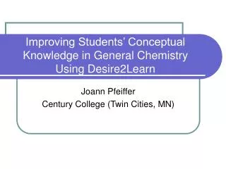 Improving Students’ Conceptual Knowledge in General Chemistry Using Desire2Learn