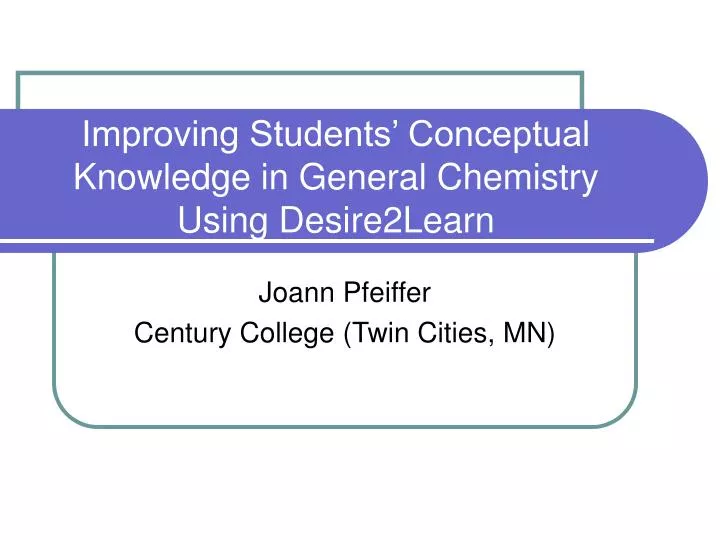 improving students conceptual knowledge in general chemistry using desire2learn