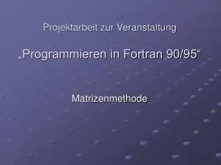 projektarbeit zur veranstaltung programmieren in fortran 90 95