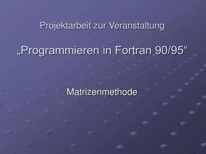 projektarbeit zur veranstaltung programmieren in fortran 90 95