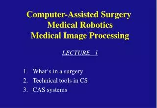 Computer-Assisted Surgery Medical Robotics Medical Image Processing