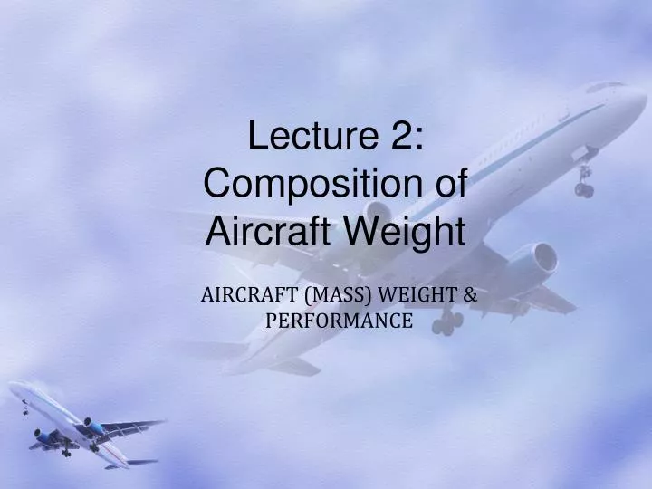 lecture 2 composition of aircraft weight
