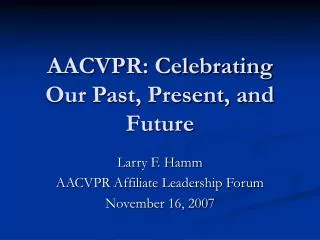 AACVPR: Celebrating Our Past, Present, and Future