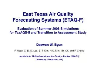 East Texas Air Quality Forecasting Systems (ETAQ-F) Evaluation of Summer 2006 Simulations for TexAQS-II and Transition