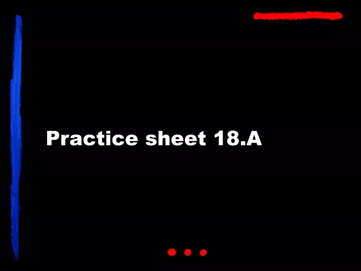 practice sheet 18 a