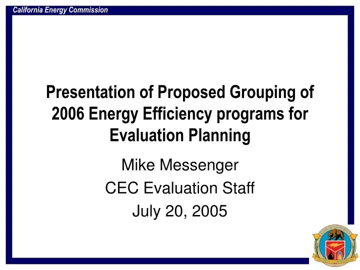 presentation of proposed grouping of 2006 energy efficiency programs for evaluation planning