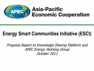 Energy Smart Communities Initiative (ESCI) Progress Report to Knowledge Sharing Platform and APEC Energy Working Group O