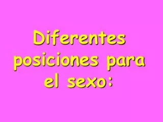 Diferentes posiciones para el sexo: