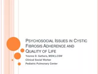 Psychosocial Issues in Cystic Fibrosis Adherence and Quality of Life