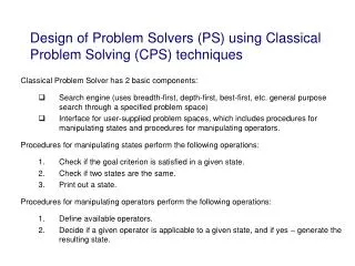Design of Problem Solvers (PS) using Classical Problem Solving (CPS) techniques