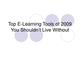 Top E-Learning Tools of 2009 You Shouldn???t Live Without