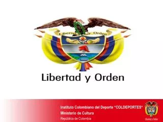 Instituto Colombiano del Deporte “COLDEPORTES“ Ministerio de Cultura República de Colombia