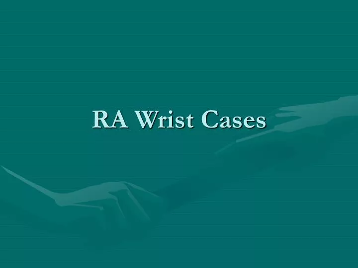 ra wrist cases