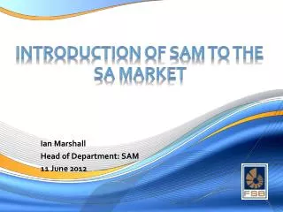 Introduction of SAM to the SA market