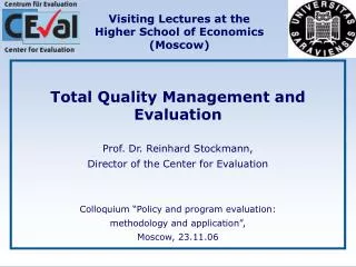 Total Quality Management and Evaluation Prof. Dr. Reinhard Stockmann, Director of the Center for Evaluation С olloquium