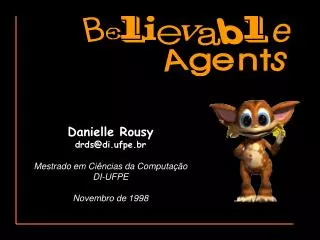 Danielle Rousy drds@di.ufpe.br Mestrado em Ciências da Computação DI-UFPE Novembro de 1998