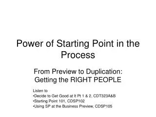 Power of Starting Point in the Process