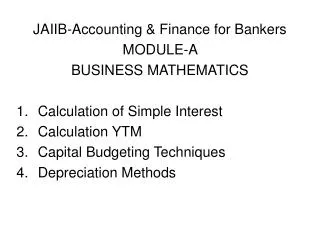 JAIIB-Accounting &amp; Finance for Bankers MODULE-A BUSINESS MATHEMATICS Calculation of Simple Interest Calculation YTM