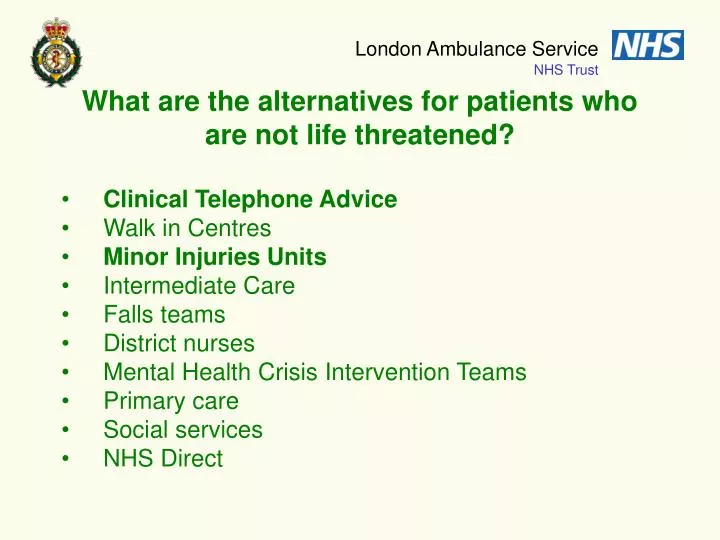 what are the alternatives for patients who are not life threatened