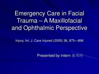 Emergency Care in Facial Trauma – A Maxillofacial and Ophthalmic Perspective Injury, Int. J. Care Injured (2005) 36, 875