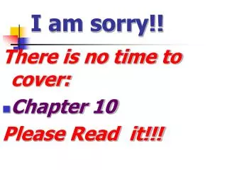 There is no time to cover: Chapter 10 Please Read it!!!