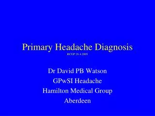 Primary Headache Diagnosis RCGP 28.4.2009