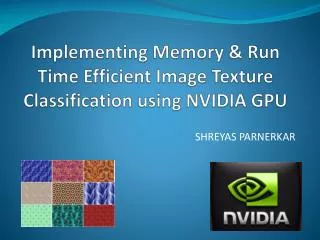 Implementing Memory &amp; Run Time Efficient Image Texture Classification using NVIDIA GPU