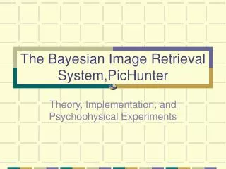 The Bayesian Image Retrieval System,PicHunter