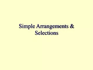 Simple Arrangements &amp; Selections