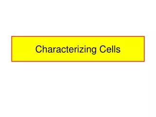 Characterizing Cells