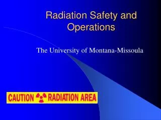 Radiation Safety and Operations