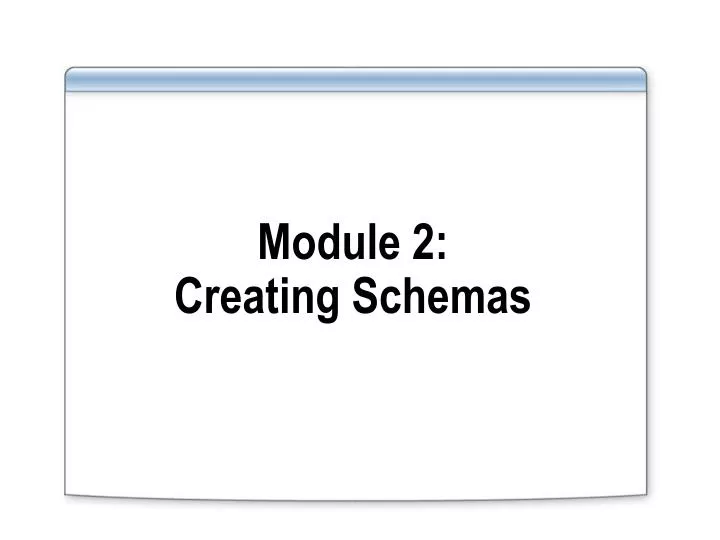 module 2 creating schemas