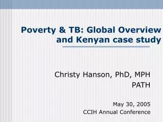 Poverty &amp; TB: Global Overview and Kenyan case study