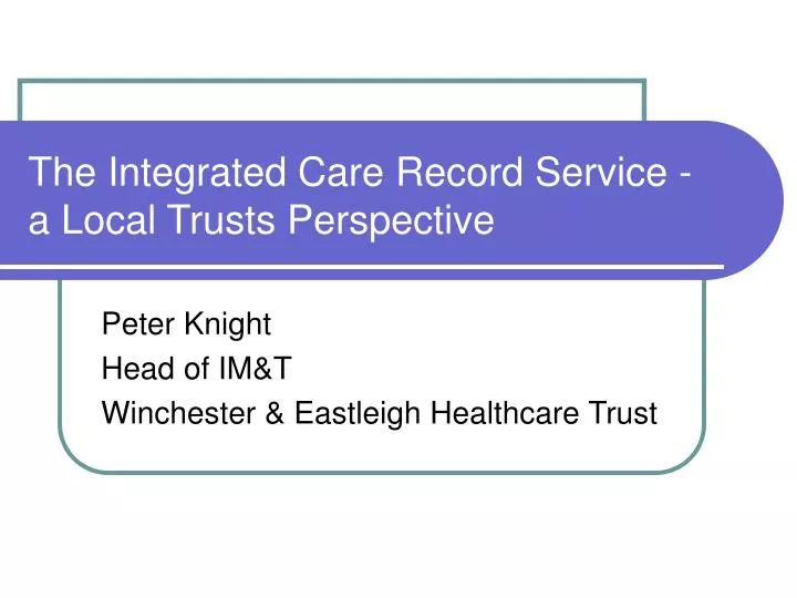 the integrated care record service a local trusts perspective