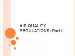 AIR QUALITY REGULATIONS: Part II