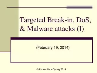 Targeted Break-in, DoS, &amp; Malware attacks (I)