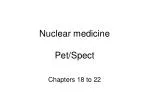 Nuclear medicine Pet/Spect - slide 1