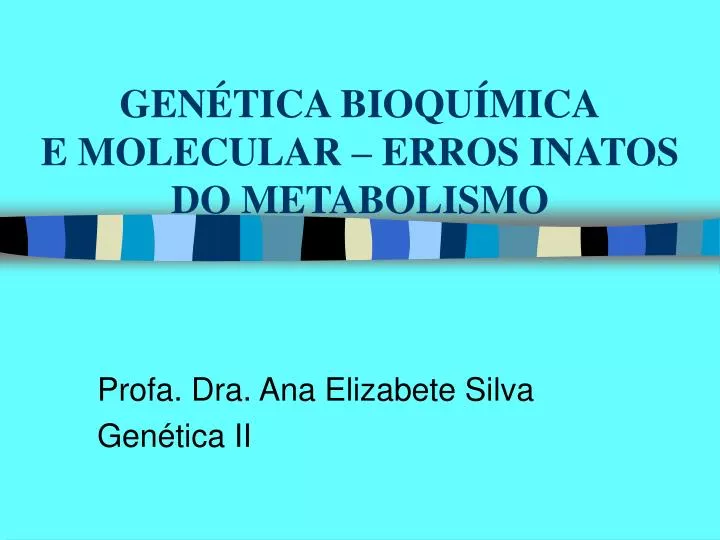 gen tica bioqu mica e molecular erros inatos do metabolismo
