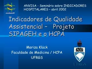 Indicadores de Qualidade Assistencial – Projeto SIPAGEH e o HCPA