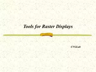 Tools for Raster Displays