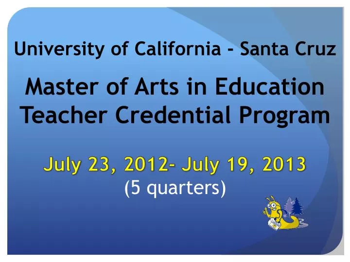 master of arts in education teacher credential program july 23 2012 july 19 2013 5 quarters