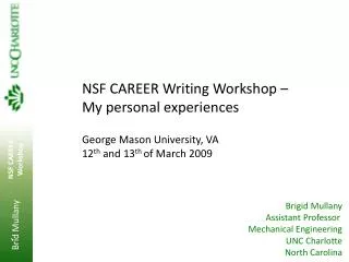 NSF CAREER Writing Workshop – My personal experiences George Mason University, VA 12 th and 13 th of March 2009
