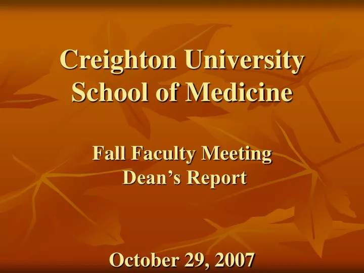 creighton university school of medicine fall faculty meeting dean s report october 29 2007