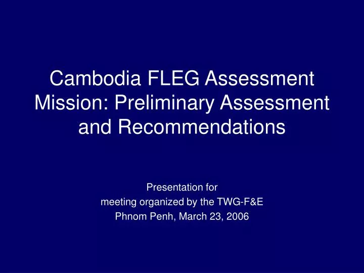 cambodia fleg assessment mission preliminary assessment and recommendations