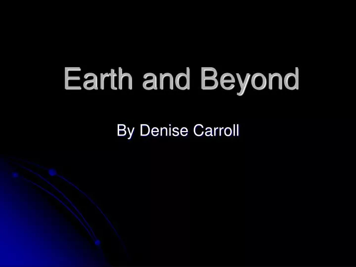 earth and beyond