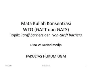 Mata Kuliah Konsentrasi WTO (GATT dan GATS) Topik : Tariff barriers dan Non-tariff barriers
