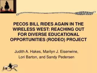 PECOS BILL RIDES AGAIN IN THE WIRELESS WEST: REACHING OUT FOR DIVERSE EDUCATIONAL OPPORTUNITIES (RODEO) PROJECT