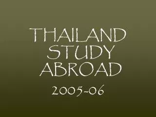 THAILAND STUDY ABROAD 2005-06